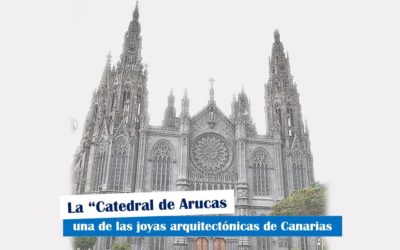 La iglesia de San Juan Bautista: Símbolo de la ciudad de Arucas