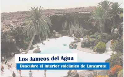 Los Jameos en Lanzarote, descubre los secretos volcánicos
