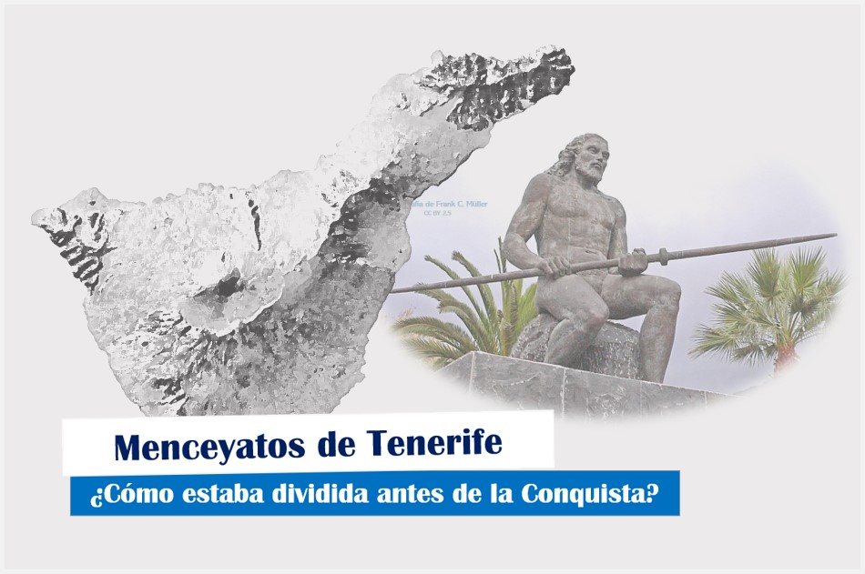 Menceyatos de Tenerife: cómo estaba dividida la isla antes de la conquista