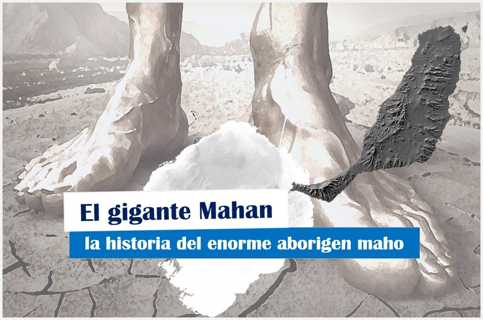 El gigante Mahan, la historia del enorme aborigen maho, Podcast de Guanchipedia,