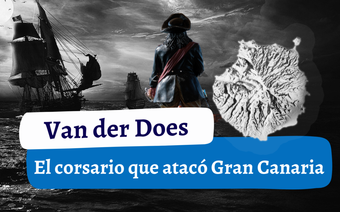 El corsario Van der Does fue incapaz de dominar Gran Canaria