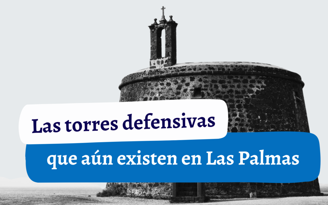 Las torres defensivas que aún existen en la provincia de Las Palmas-Podcast 5 de Guanchipedia-T7-YT