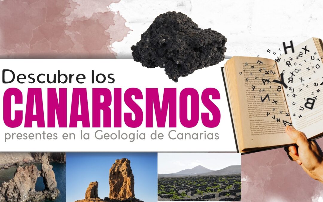 Canarismos relacionados con la geología pódcast 7 de Guanchipedia